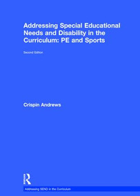 Addressing Special Educational Needs and Disability in the Curriculum: PE and Sports by Crispin Andrews, 9781138209008