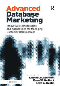 Advanced Database Marketing (Innovative Methodologies and Applications for Managing Customer Relationships) by Koen W. De Bock, Kristof Coussement, 9781409444619