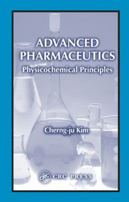Advanced Pharmaceutics (Physicochemical Principles) by Cherng-ju Kim, 9780849317293