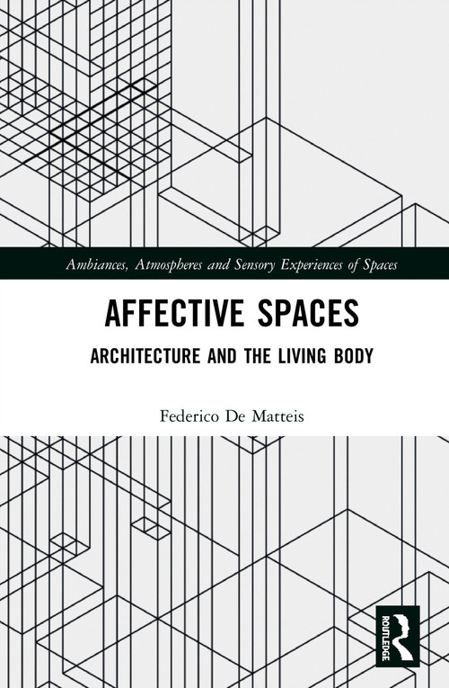 Affective Spaces (Architecture and the Living Body) by Federico De Matteis, 9780367541101