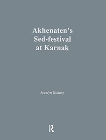 Akhenatens Sed-Festival At Karna by Jocelyn Gohary, 9780710303806
