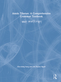 Amdo Tibetan: A Comprehensive Grammar Textbook (༄༄།། ཨ་མདོའི་ཁ་སྐད།) by Kuo-ming Sung, Lha Byams Rgyal, 9780367438050