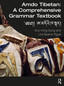 Amdo Tibetan: A Comprehensive Grammar Textbook (༄༄།། ཨ་མདོའི་ཁ་སྐད།) by Kuo-ming Sung, Lha Byams Rgyal, 9780367438067