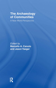 Archaeology of Communities (A New World Perspective) by Marcello-Andrea Canuto, Jason Yaeger both at, 9780415222778