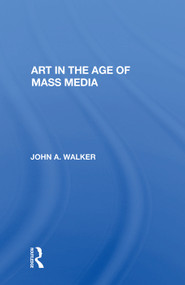 Art In The Age Of Mass Media by John Walker, 9780367009526