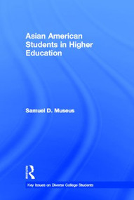 Asian American Students in Higher Education by Samuel D. Museus, 9780415844307