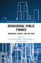 Behavioural Public Finance (Individuals, Society, and the State) by M. Mustafa Erdoğdu, Larissa Batrancea, Savaş Çevik, 9780815364306