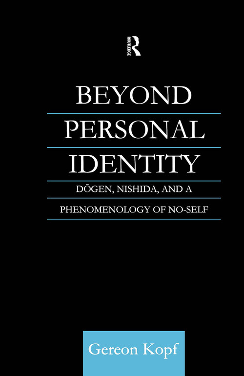 Beyond Personal Identity (Dogen, Nishida, and a Phenomenology of No-Self) by Gereon Kopf, 9780700712175