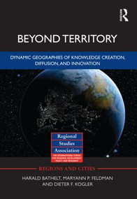 Beyond Territory (Dynamic Geographies of Innovation and Knowledge Creation) by Harald Bathelt, Maryann Feldman, Dieter F. Kogler, 9780415493277