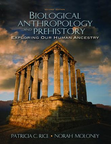 Biological Anthropology and Prehistory (Exploring Our Human Ancestry) by Patricia C. Rice, Norah Moloney, 9781138467019