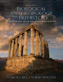 Biological Anthropology and Prehistory (Exploring Our Human Ancestry) by Patricia C. Rice, Norah Moloney, 9780205519262