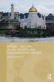 Brunei - History, Islam, Society and Contemporary Issues by Ooi Keat Gin, 9781138787650
