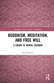 Buddhism, Meditation, and Free Will (A Theory of Mental Freedom) by Rick Repetti, 9781138308862