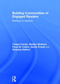 Building Communities of Engaged Readers (Reading for pleasure) by Teresa Cremin, Marilyn Mottram, Fiona M. Collins, Sacha Powell, Kimberly Safford, 9781138777477