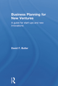 Business Planning for New Ventures (A guide for start-ups and new innovations) by David Butler, 9780415746960
