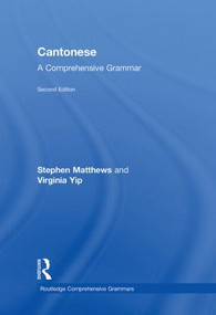 Cantonese: A Comprehensive Grammar by Stephen Matthews, Virginia Yip, 9780415471305