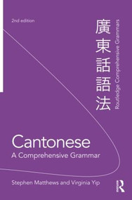 Cantonese: A Comprehensive Grammar by Stephen Matthews, Virginia Yip, 9780415471312