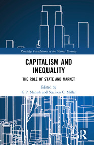 Capitalism and Inequality (The Role of State and Market) by G.P. Manish, Stephen C. Miller, 9780367467463