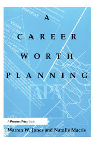 Career Worth Planning (Starting Out and Moving Ahead in the Planning Profession) by Warren Jones, Natalie Macris, 9780367092719