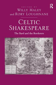 Celtic Shakespeare (The Bard and the Borderers) by Rory Loughnane, Willy Maley, 9781409422594