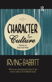 Character & Culture (Essays on East and West) by Booker T. Washington, Irving Babbitt, 9781138520257