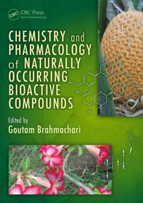 Chemistry and Pharmacology of Naturally Occurring Bioactive Compounds by Goutam Brahmachari, 9781439891674