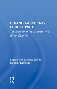 Chiang Kai-Shek's Secret Past (The Memoir Of His Second Wife, Ch'en Chieh-ju) by Ch'en Chieh-ju, 9780367007782