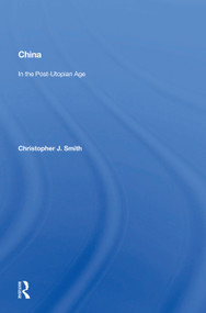 China In The Post-utopian Age by Christopher J. Smith, 9780367009465