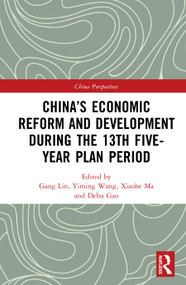 China's Economic Reform and Development during the 13th Five-Year Plan Period by Gang Lin, Yiming Wang, Xiaohe Ma, Debu Gao, 9781138090057