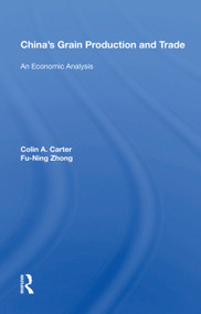 China's Grain Production And Trade (An Economic Analysis) by Colin A. Carter, 9780367014384