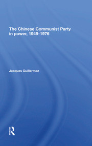 The Chinese Communist Party In Power, 1949-1976 by Jacques Guillermaz, 9780367290801