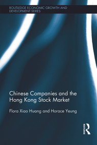 Chinese Companies and the Hong Kong Stock Market by Flora Xiao Huang, Horace Yeung, 9780415642774