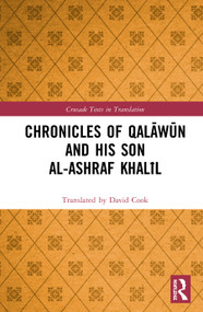 Chronicles of Qalāwūn and his son al-Ashraf Khalīl by Translated by David Cook, 9781138368323