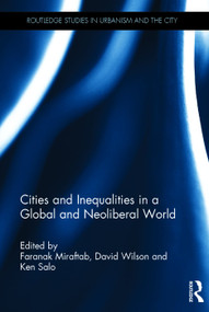 Cities and Inequalities in a Global and Neoliberal World by Faranak Miraftab, David Wilson, Ken Salo, 9780415705981