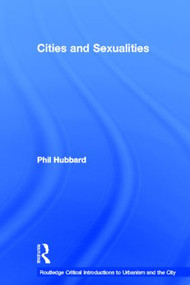 Cities and Sexualities by Phil Hubbard, 9780415566452