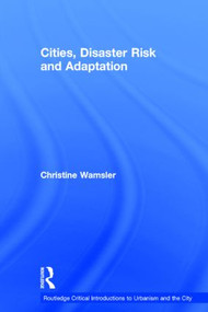 Cities, Disaster Risk and Adaptation by Christine Wamsler, 9780415591027