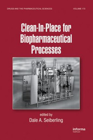 Clean-In-Place for Biopharmaceutical Processes by Dale A. Seiberling, 9780849340697