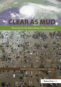 Clear as Mud (Planning for the Rebuilding of New Orleans) by Robert B. Olshansky, Laurie Johnson, 9781138373938