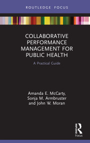 Collaborative Performance Management for Public Health (A Practical Guide) by Amanda McCarty, Sonja Armbruster, John Moran, 9780367515263