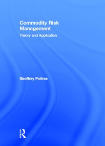 Commodity Risk Management (Theory and Application) by Geoffrey Poitras, 9780415879293