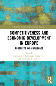Competitiveness and Economic Development in Europe (Prospects and Challenges) by Sławomir I. Bukowski, Alina Hyz, Marzanna B. Lament, 9780367558307