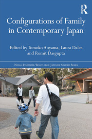 Configurations of Family in Contemporary Japan by Tomoko Aoyama, Laura Dales, Romit Dasgupta, 9780415717656