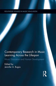 Contemporary Research in Music Learning Across the Lifespan (Music Education and Human Development) by Jennifer Bugos, 9781138650428