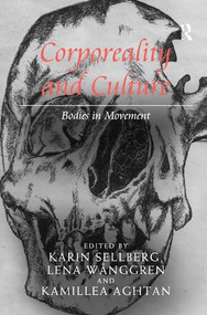 Corporeality and Culture (Bodies in Movement) by Karin Sellberg, Lena Wånggren, 9781472421272