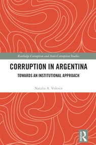Corruption in Argentina (Towards an Institutional Approach) by Natalia A. Volosin, 9780367338718