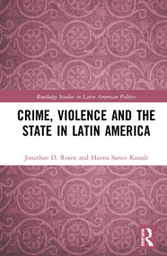 Crime, Violence and the State in Latin America by Jonathan D. Rosen, Hanna Samir Kassab, 9780367529468