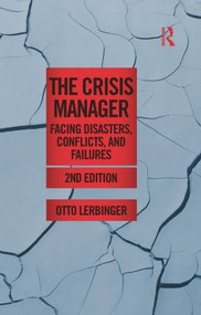 The Crisis Manager (Facing Disasters, Conflicts, and Failures) by Otto Lerbinger, 9780415892285