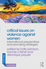 Critical Issues on Violence Against Women (International Perspectives and Promising Strategies) by Holly Johnson, Bonnie Fisher, Veronique Jaquier, 9780415856249