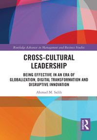 Cross-Cultural Leadership (Being Effective in an Era of Globalization, Digital Transformation and Disruptive Innovation) by Ahmad Salih, 9780367361471