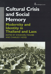 Cultural Crisis and Social Memory (Modernity and Identity in Thailand and Laos) by Charles F. Keyes, Shigeharu Tanabe, 9780700711758